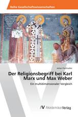 Der Religionsbegriff bei Karl Marx und Max Weber