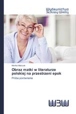 Obraz matki w literaturze polskiej na przestrzeni epok