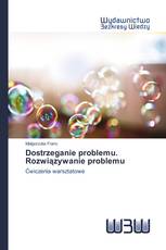 Dostrzeganie problemu. Rozwiązywanie problemu