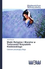 Wątki Religijne i Moralne w Twórczości Krzysztofa Kieślowskiego