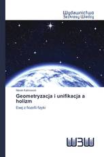 Geometryzacja i unifikacja a holizm