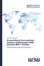 Konsolidacja francuskiego systemu bankowego:fuzja banków BNP i Paribas