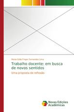 Trabalho docente: em busca de novos sentidos