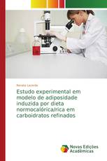 Estudo experimental em modelo de adiposidade induzida por dieta normocalórica/rica em carboidratos refinados