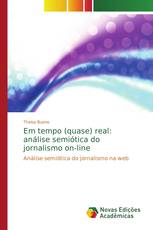 Em tempo (quase) real: análise semiótica do jornalismo on-line