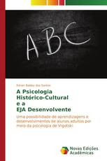 A Psicologia  Histórico-Cultural   e a  EJA Desenvolvente
