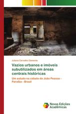 Vazios urbanos e imóveis subutilizados em áreas centrais históricas