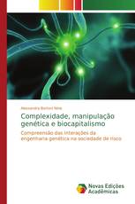Complexidade, manipulação genética e biocapitalismo