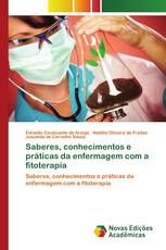 Saberes, conhecimentos e práticas da enfermagem com a fitoterapia