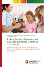 A atuação do enfermeiro nos cuidados paliativos à criança com câncer