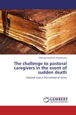 The challenge to pastoral caregivers in the event of sudden death