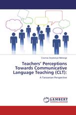 Teachers’ Perceptions Towards Communicative Language Teaching (CLT):
