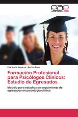Formación Profesional para Psicólogos Clínicos: Estudio de Egresados