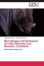 Murciélagos del Santuario de Vida Silvestre Los Besotes, Colombia