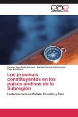 Los procesos constituyentes en los países andinos de la Subregión