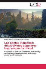 Los Santos indígenas: entes divinos populares bajo sospecha oficial