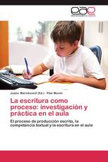 La escritura como proceso: investigación y práctica en el aula