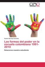Las formas del poder en la  escuela colombiana 1991-2010