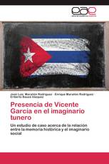 Presencia de Vicente García en el imaginario tunero