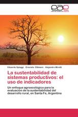 La sustentabilidad de sistemas productivos: el uso de indicadores
