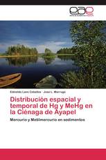 Distribución espacial y temporal de Hg y MeHg en la Ciénaga de Ayapel