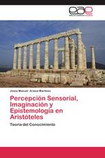 Percepción Sensorial, Imaginación y Epistemología en Aristóteles