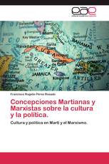 Concepciones Martianas y Marxistas sobre la cultura y la política.