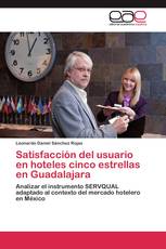 Satisfacción del usuario en hoteles cinco estrellas en Guadalajara