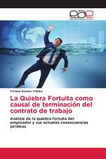 La Quiebra Fortuita como causal de terminación del contrato de trabajo