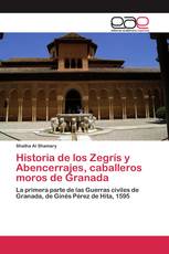 Historia de los Zegrís y Abencerrajes, caballeros moros de Granada