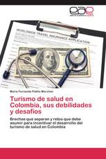 Turismo de salud en Colombia, sus debilidades y desafíos