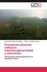 Formación docente reflexiva: interdisciplinariedad   y educación