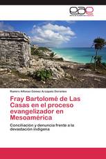 Fray Bartolomé de Las Casas en el proceso evangelizador en Mesoamérica