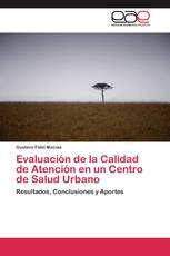 Evaluación de la Calidad de Atención en un Centro de Salud Urbano