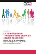 La Administración Tributaria como objeto de estudio académico.