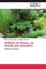 Anfibios de Pasca, un mundo por descubrir