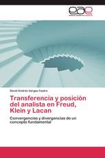 Transferencia y posición del analista en Freud, Klein y Lacan