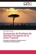 Evaluación de Ensilajes de Árboles Forrajeros en la Zona Tropical