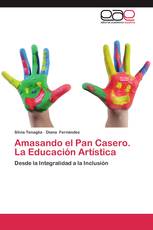 Amasando el Pan Casero. La Educación Artística