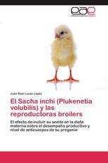 El Sacha inchi (Plukenetia volubilis) y las reproductoras broilers