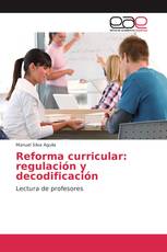 Reforma curricular: regulación y decodificación