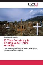 El Tren Fúnebre y la Epidemia de Fiebre Amarilla