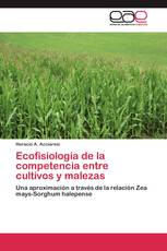 Ecofisiología de la competencia entre cultivos y malezas