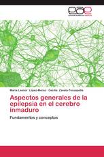 Aspectos generales de la epilepsia en el cerebro inmaduro