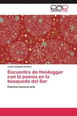 Encuentro de  Heidegger con la poesía en la búsqueda  del  Ser