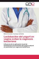 Lactobacilos del yogurt en vagina evitan la vaginosis bacteriana