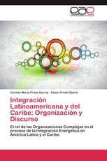 Integración Latinoamericana y del Caribe: Organización y Discurso