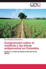 Comprensión sobre el conflicto y las minas antipersonal en Colombia