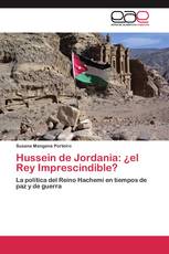 Hussein de Jordania: ¿el Rey Imprescindible?
