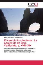 El cambio institucional. La península de Baja California, s. XVIII-XIX